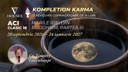 ACI CLASIC 18, Marile Idei din Buddhism, Partea a III-a Profesori: Timothy D. Lowenhaupt